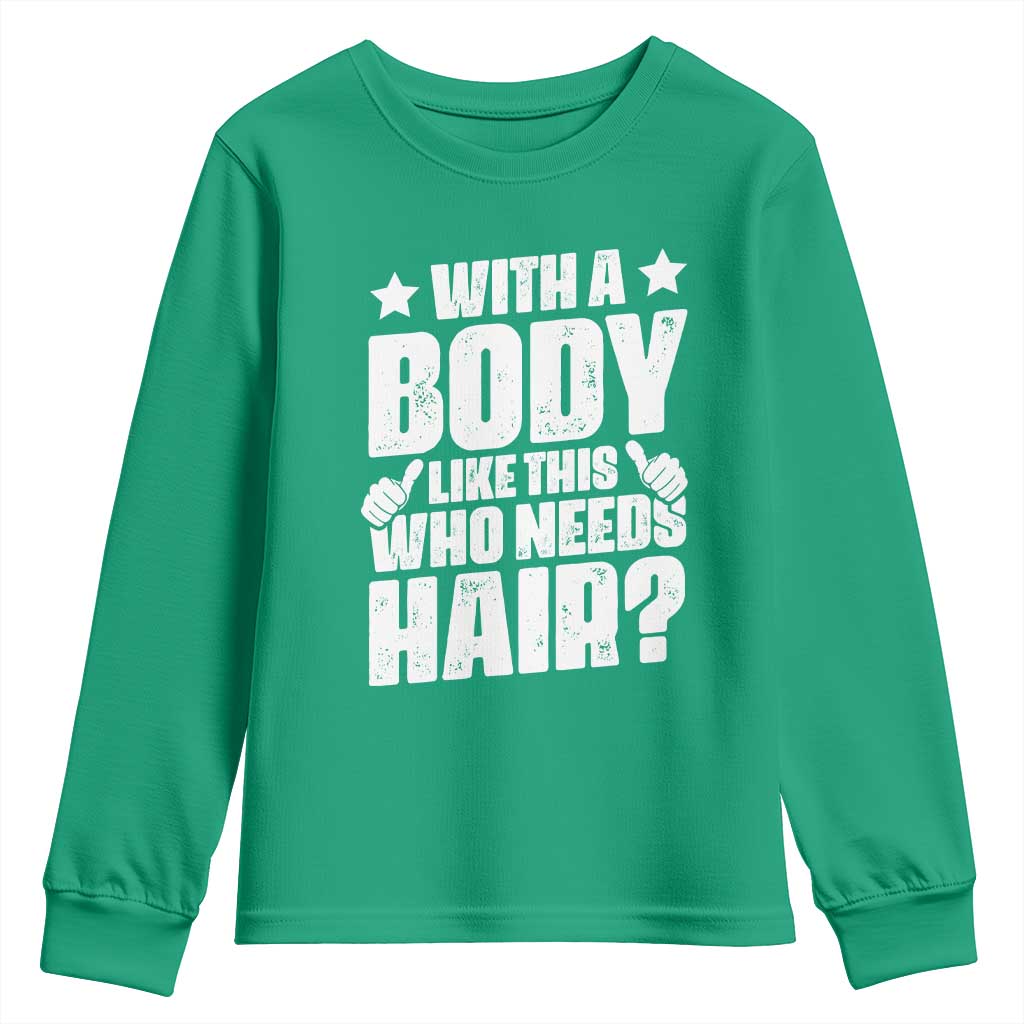With A Body Like This Who Needs Hair Youth Sweatshirt Dad Bald Man Father's Day