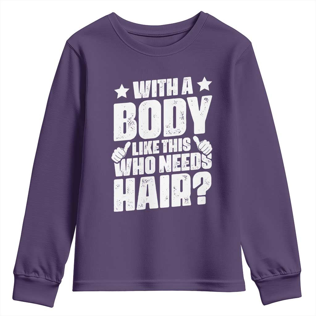 With A Body Like This Who Needs Hair Youth Sweatshirt Dad Bald Man Father's Day