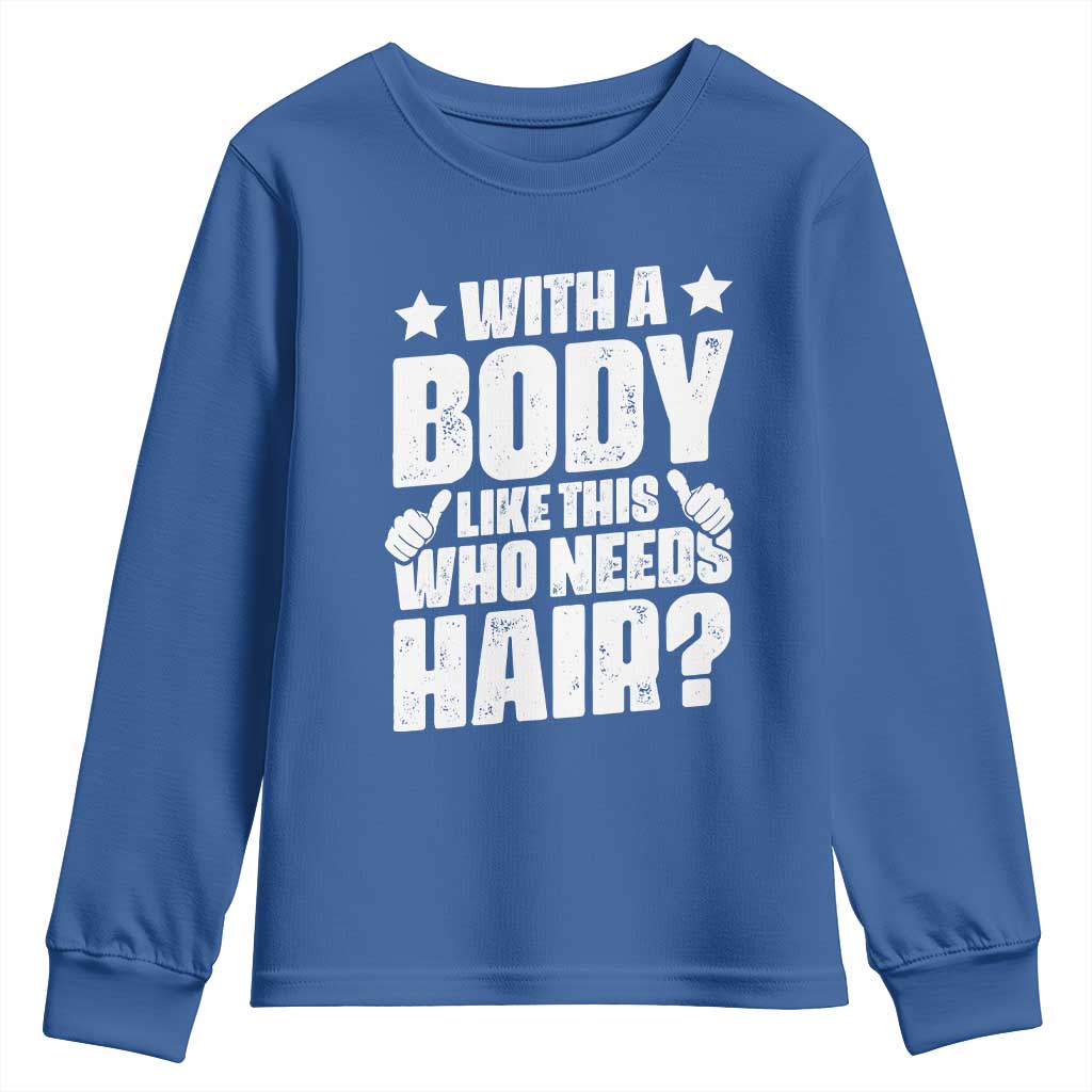 With A Body Like This Who Needs Hair Youth Sweatshirt Dad Bald Man Father's Day