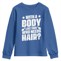 With A Body Like This Who Needs Hair Youth Sweatshirt Dad Bald Man Father's Day