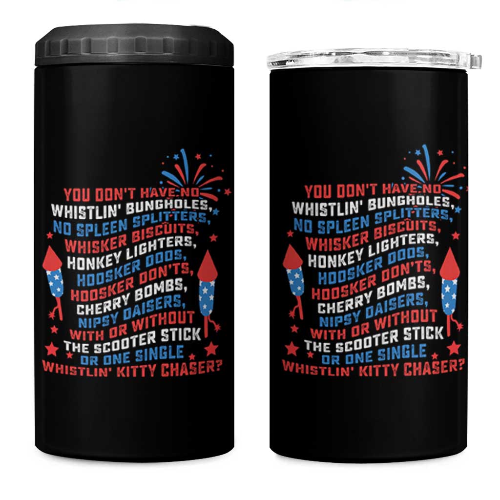 Funny You Dont Have No Whistlin Bungholes 4 in 1 Can Cooler Tumbler USA Flag 4th Of July