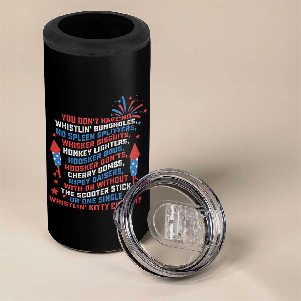 Funny You Dont Have No Whistlin Bungholes 4 in 1 Can Cooler Tumbler USA Flag 4th Of July