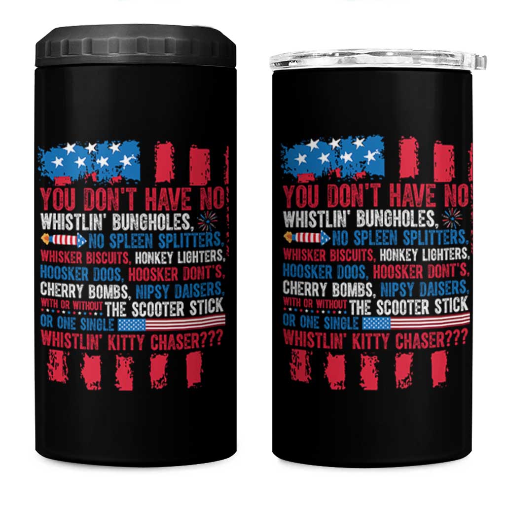 Funny You Dont Have No Whistlin Bugholes 4 in 1 Can Cooler Tumbler 4th Of July American Flag