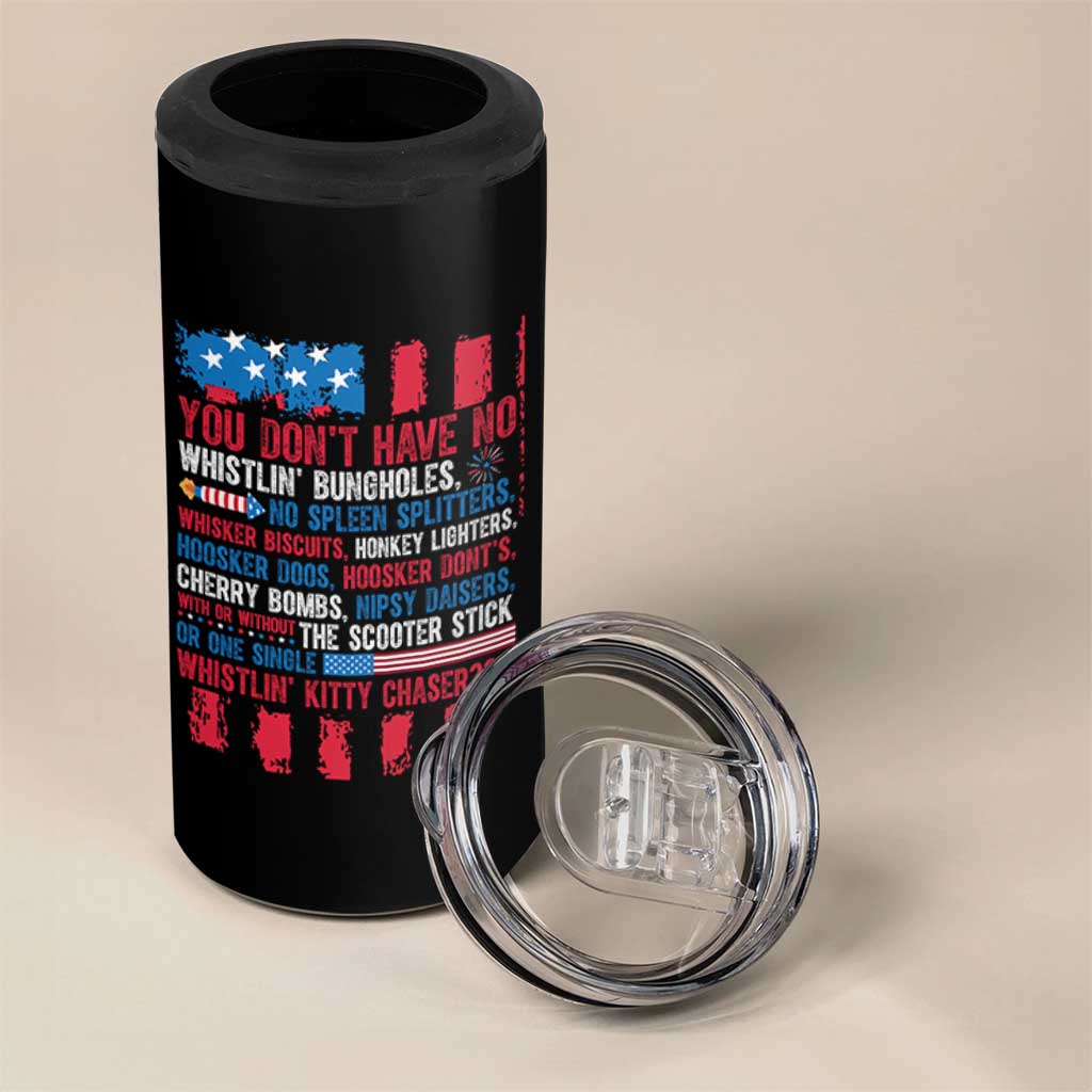 Funny You Dont Have No Whistlin Bugholes 4 in 1 Can Cooler Tumbler 4th Of July American Flag