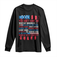 Funny You Dont Have No Whistlin Bugholes Long Sleeve Shirt 4th Of July American Flag