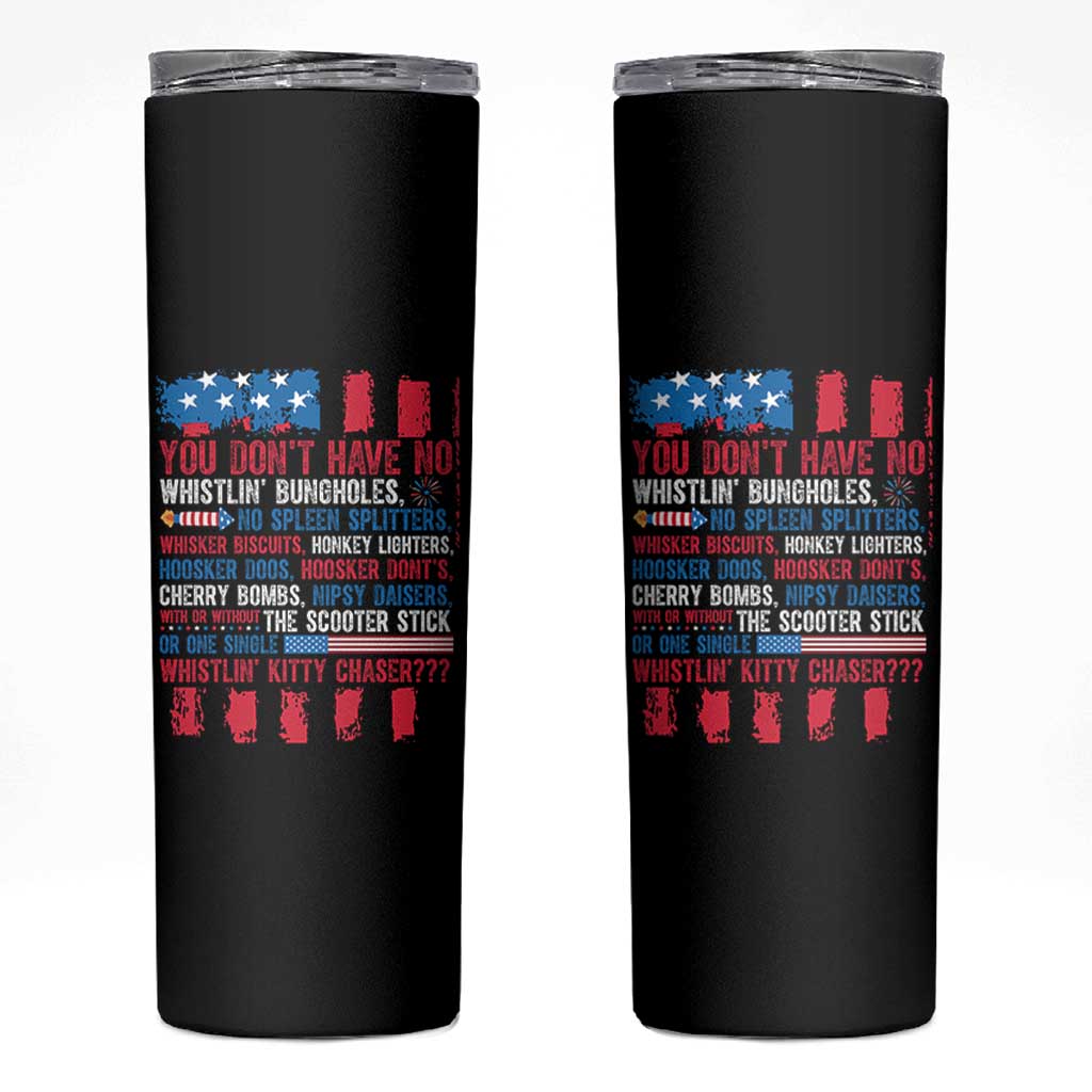 Funny You Dont Have No Whistlin Bugholes Skinny Tumbler 4th Of July American Flag