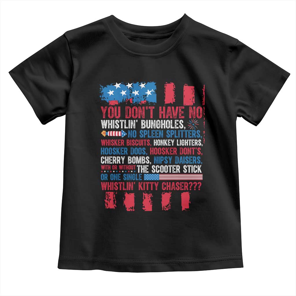Funny You Dont Have No Whistlin Bugholes Toddler T Shirt 4th Of July American Flag