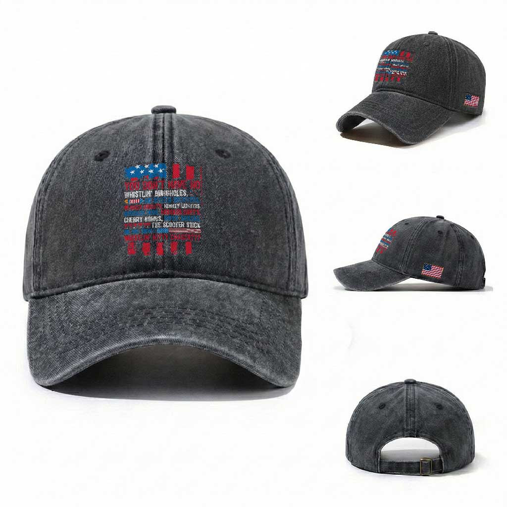 Funny You Dont Have No Whistlin Bugholes Washed Cotton Baseball Cap 4th Of July American Flag