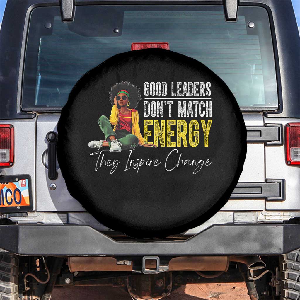 Good Leaders Don't Match Energy They Inspire Change Spare Tire Cover Black Leadership Juneteenth
