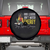 Good Leaders Don't Match Energy They Inspire Change Spare Tire Cover Black Leadership Juneteenth