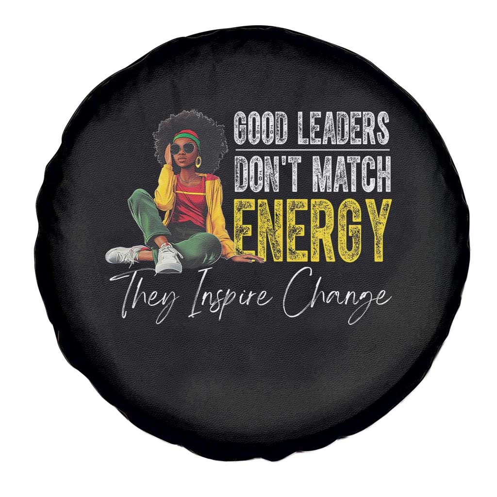 Good Leaders Don't Match Energy They Inspire Change Spare Tire Cover Black Leadership Juneteenth