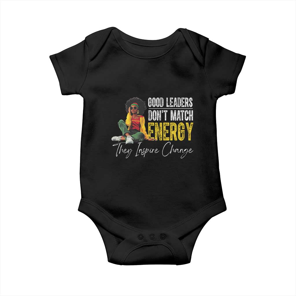 Good Leaders Don't Match Energy They Inspire Change Baby Onesie Black Leadership Juneteenth