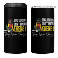 Good Leaders Don't Match Energy They Inspire Change 4 in 1 Can Cooler Tumbler Black Leadership Juneteenth