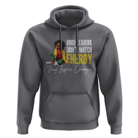 Good Leaders Don't Match Energy They Inspire Change Hoodie Black Leadership Juneteenth