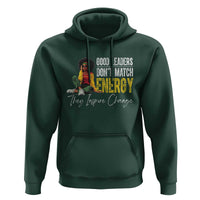 Good Leaders Don't Match Energy They Inspire Change Hoodie Black Leadership Juneteenth
