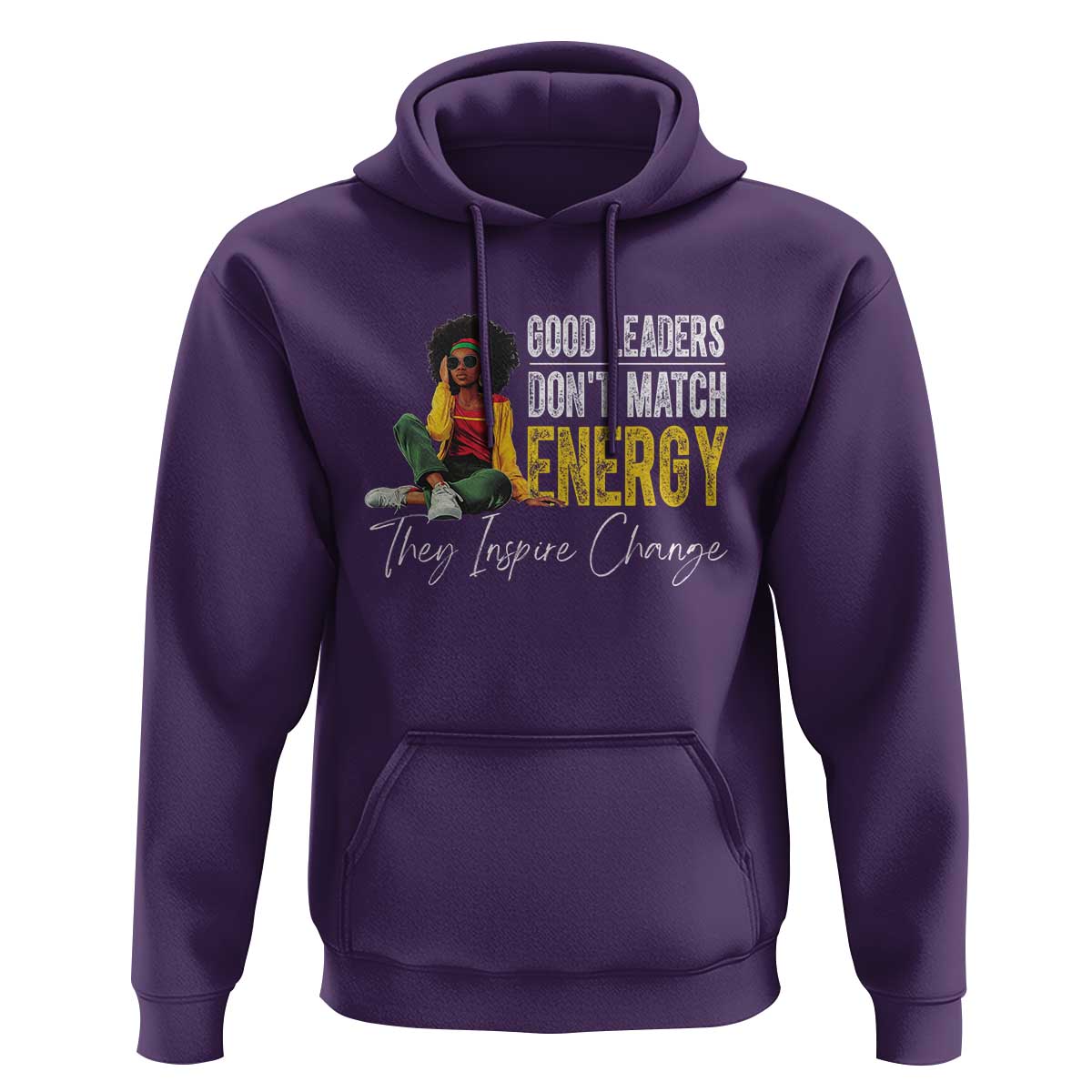 Good Leaders Don't Match Energy They Inspire Change Hoodie Black Leadership Juneteenth
