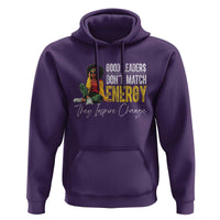 Good Leaders Don't Match Energy They Inspire Change Hoodie Black Leadership Juneteenth