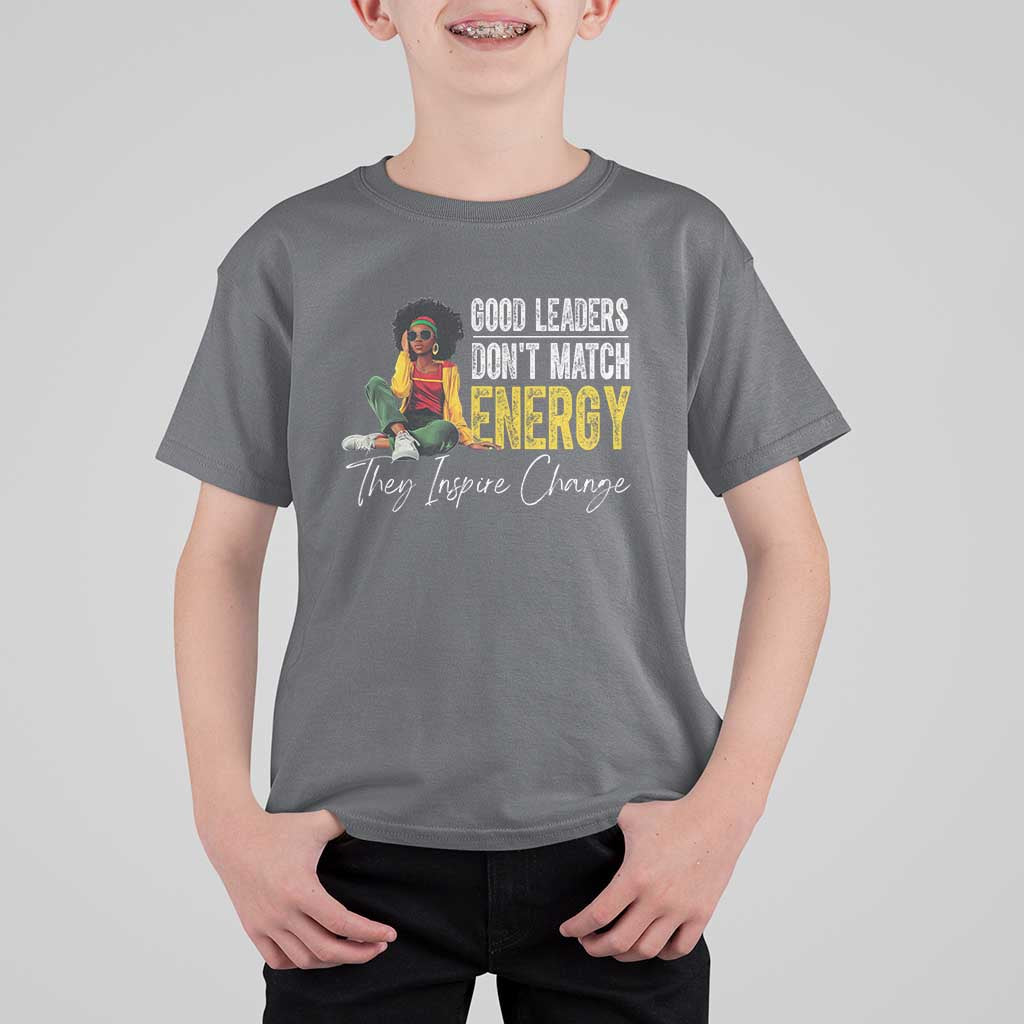 Good Leaders Don't Match Energy They Inspire Change T Shirt For Kid Black Leadership Juneteenth