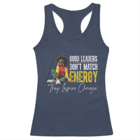 Good Leaders Don't Match Energy They Inspire Change Racerback Tank Top Black Leadership Juneteenth
