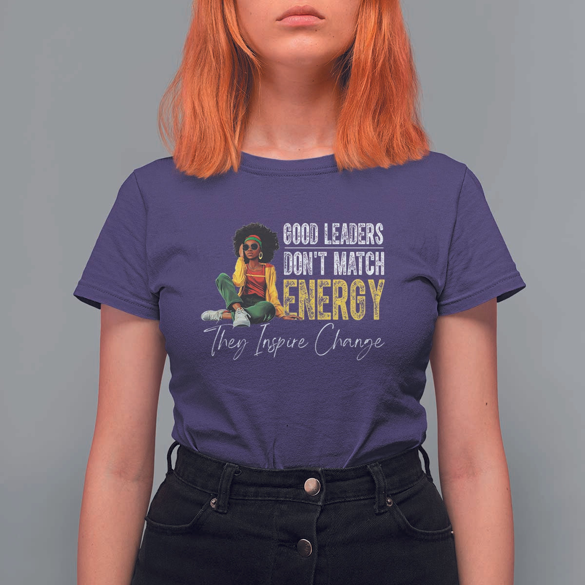 Good Leaders Don't Match Energy They Inspire Change T Shirt For Women Black Leadership Juneteenth