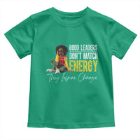 Good Leaders Don't Match Energy They Inspire Change Toddler T Shirt Black Leadership Juneteenth