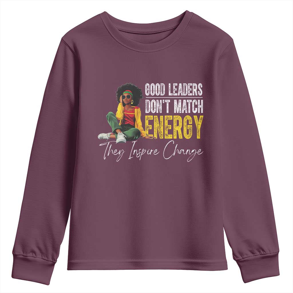 Good Leaders Don't Match Energy They Inspire Change Youth Sweatshirt Black Leadership Juneteenth