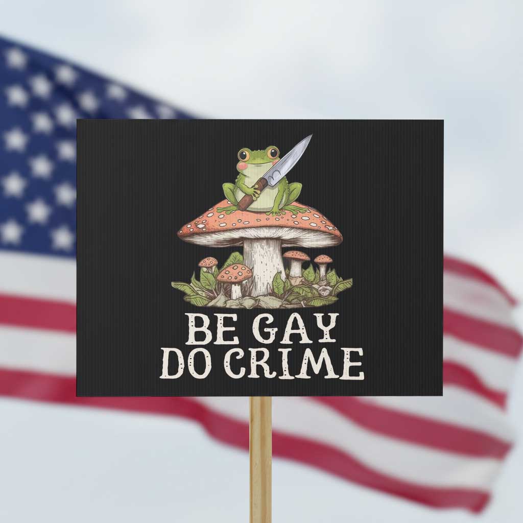 Funny Be Gay Do Crime Protest Sign LGBTQ Pride Gay Frog - Wonder Print Shop