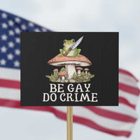 Funny Be Gay Do Crime Protest Sign LGBTQ Pride Gay Frog - Wonder Print Shop