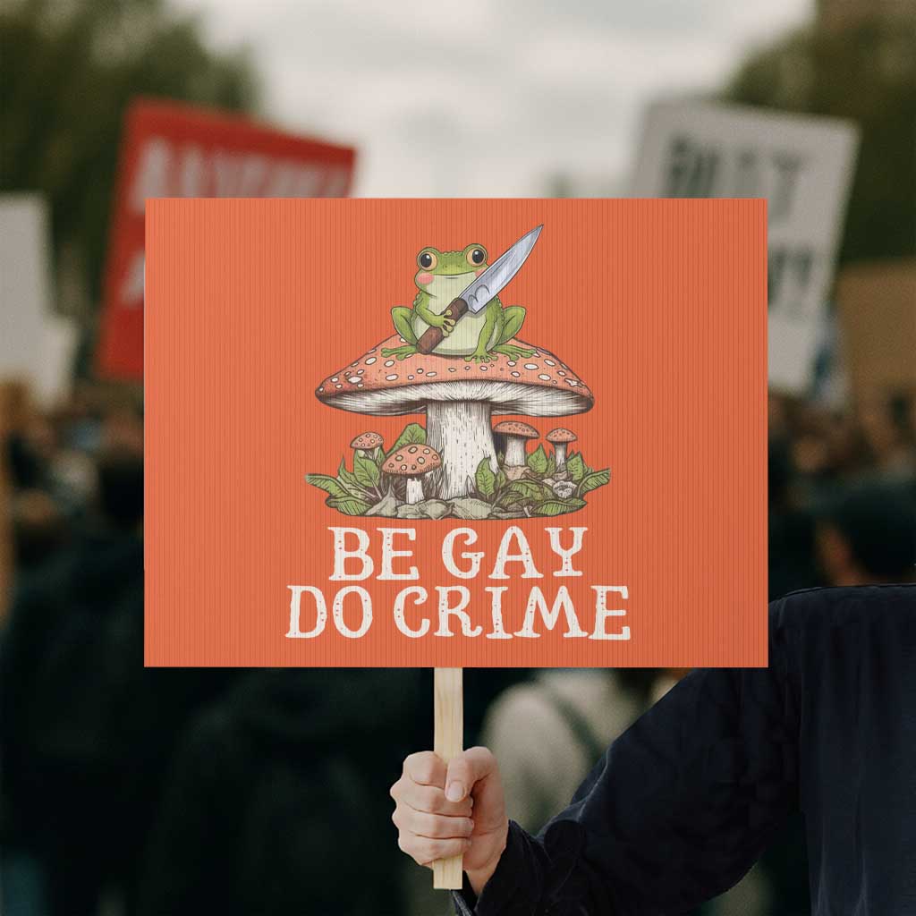 Funny Be Gay Do Crime Protest Sign LGBTQ Pride Gay Frog - Wonder Print Shop