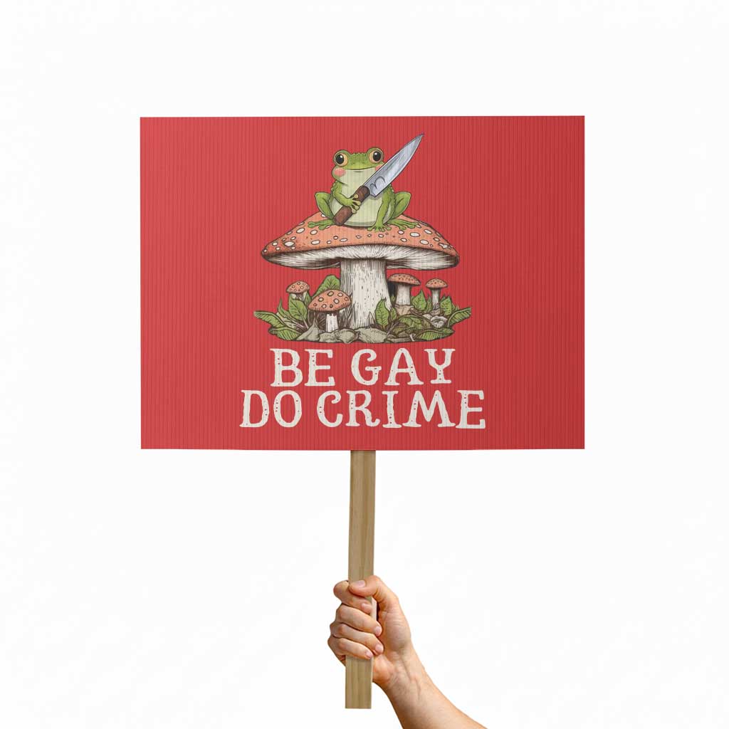 Funny Be Gay Do Crime Protest Sign LGBTQ Pride Gay Frog - Wonder Print Shop