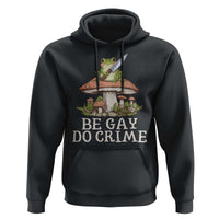 Funny Be Gay Do Crime Hoodie LGBTQ Pride Gay Frog