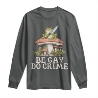 Funny Be Gay Do Crime Long Sleeve Shirt LGBTQ Pride Gay Frog