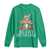 Funny Be Gay Do Crime Long Sleeve Shirt LGBTQ Pride Gay Frog