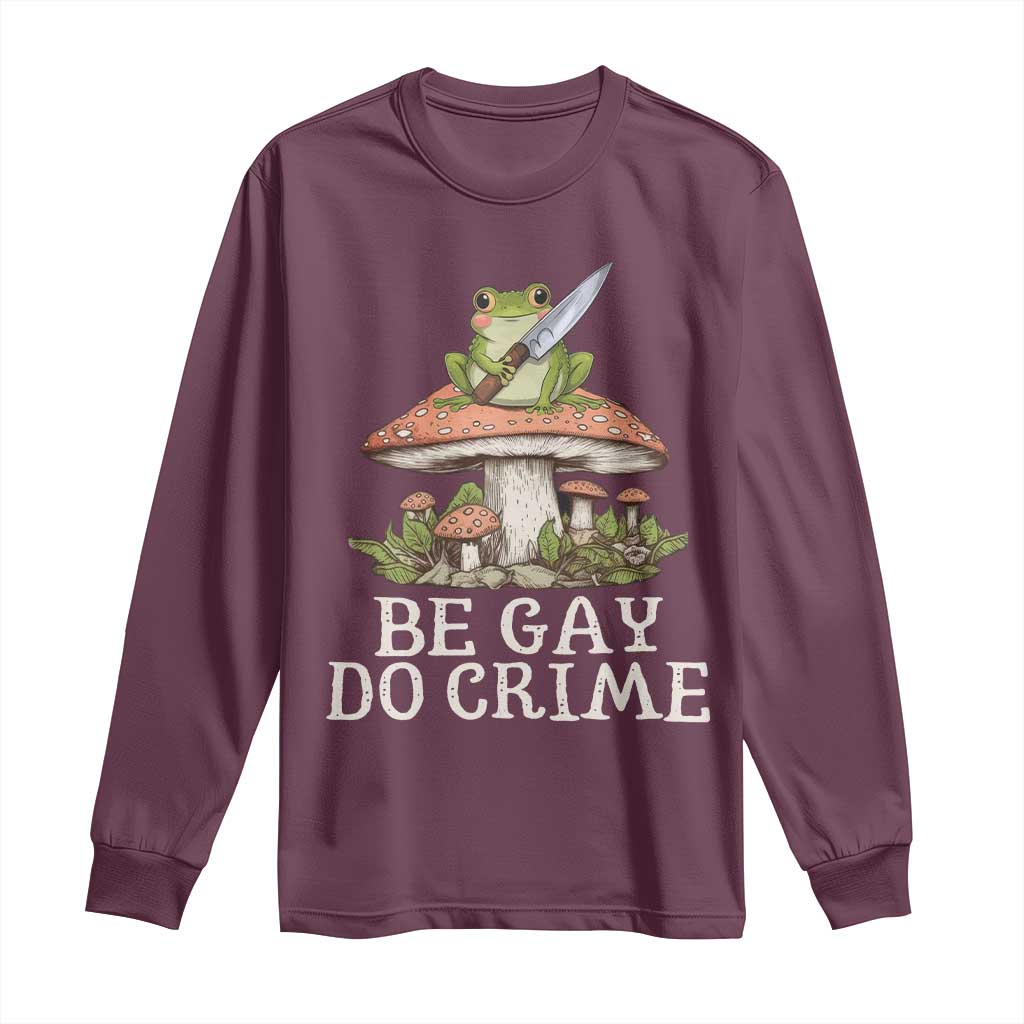 Funny Be Gay Do Crime Long Sleeve Shirt LGBTQ Pride Gay Frog