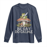 Funny Be Gay Do Crime Long Sleeve Shirt LGBTQ Pride Gay Frog