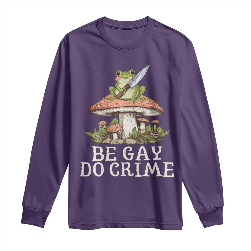 Funny Be Gay Do Crime Long Sleeve Shirt LGBTQ Pride Gay Frog