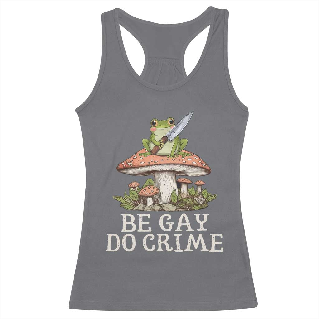 Funny Be Gay Do Crime Racerback Tank Top LGBTQ Pride Gay Frog