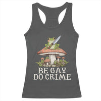 Funny Be Gay Do Crime Racerback Tank Top LGBTQ Pride Gay Frog