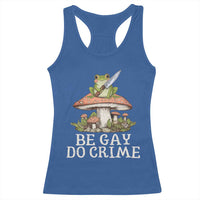 Funny Be Gay Do Crime Racerback Tank Top LGBTQ Pride Gay Frog