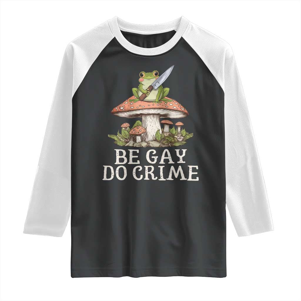 Funny Be Gay Do Crime Raglan Shirt LGBTQ Pride Gay Frog