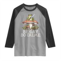 Funny Be Gay Do Crime Raglan Shirt LGBTQ Pride Gay Frog