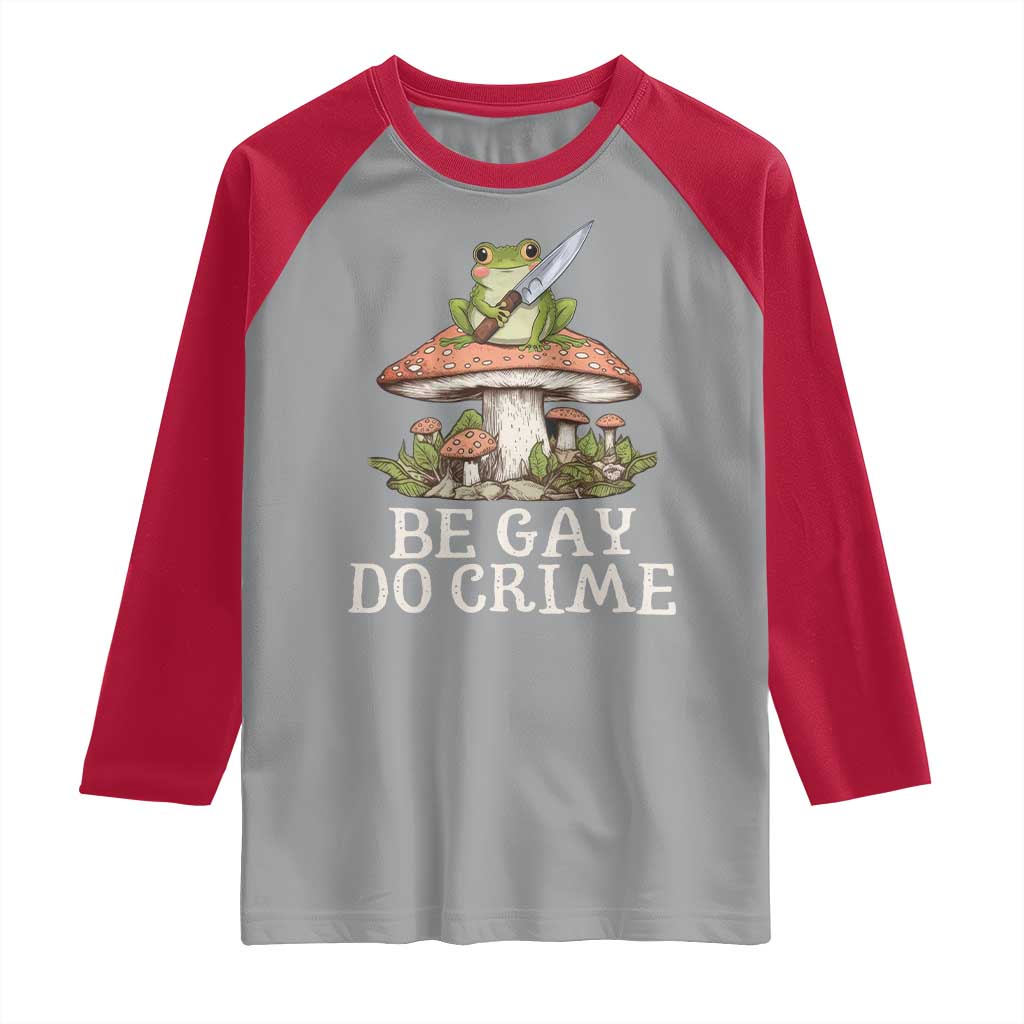 Funny Be Gay Do Crime Raglan Shirt LGBTQ Pride Gay Frog