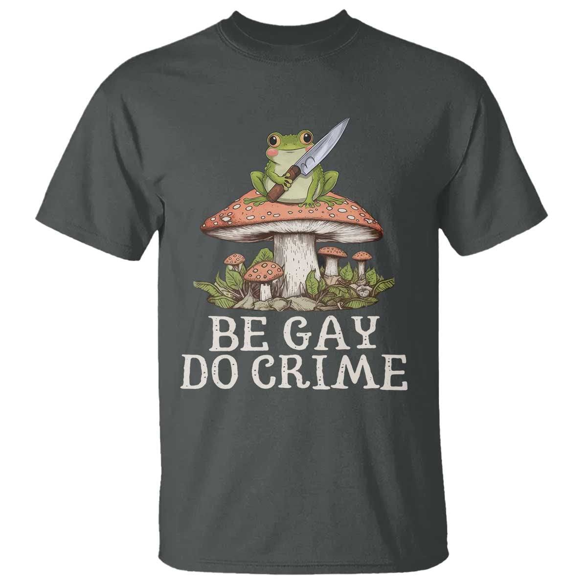 Funny Be Gay Do Crime T Shirt LGBTQ Pride Gay Frog
