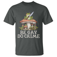 Funny Be Gay Do Crime T Shirt LGBTQ Pride Gay Frog