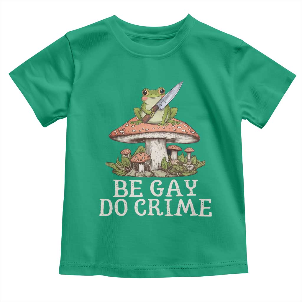 Funny Be Gay Do Crime Toddler T Shirt LGBTQ Pride Gay Frog
