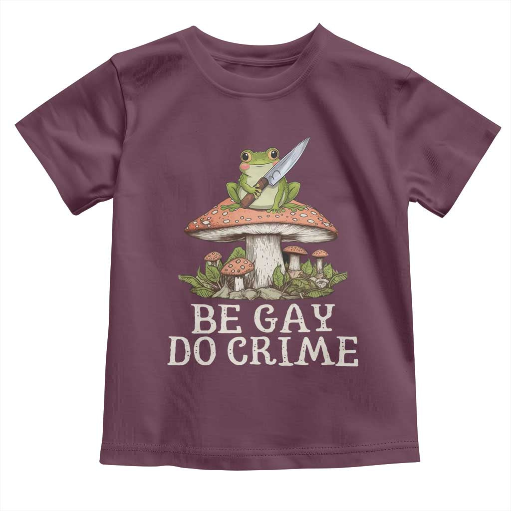 Funny Be Gay Do Crime Toddler T Shirt LGBTQ Pride Gay Frog