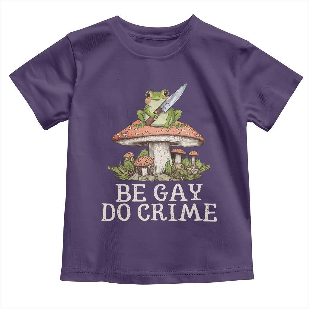 Funny Be Gay Do Crime Toddler T Shirt LGBTQ Pride Gay Frog