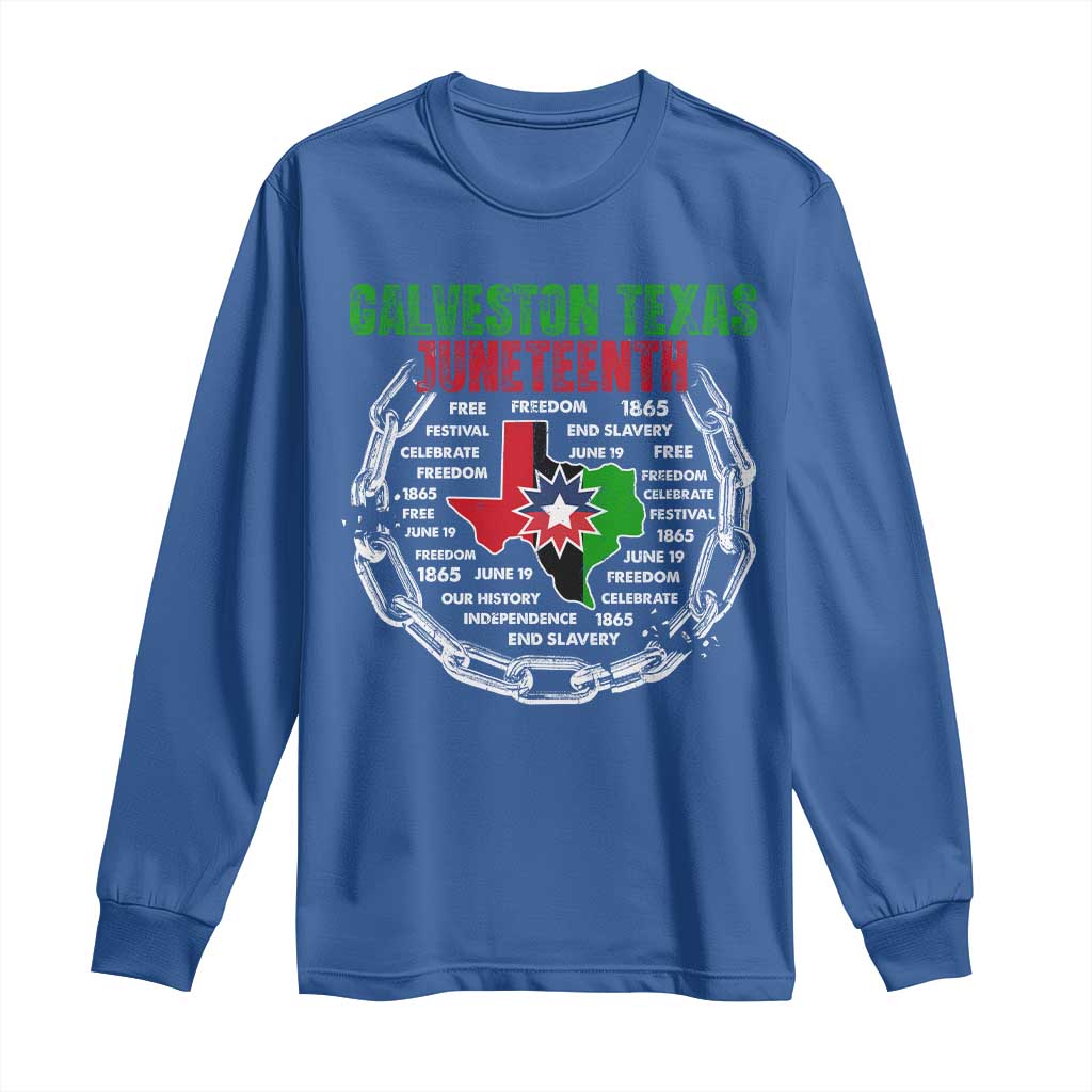 Juneteenth Galveston Texas Long Sleeve Shirt Break The Chain Freedom Since 1865