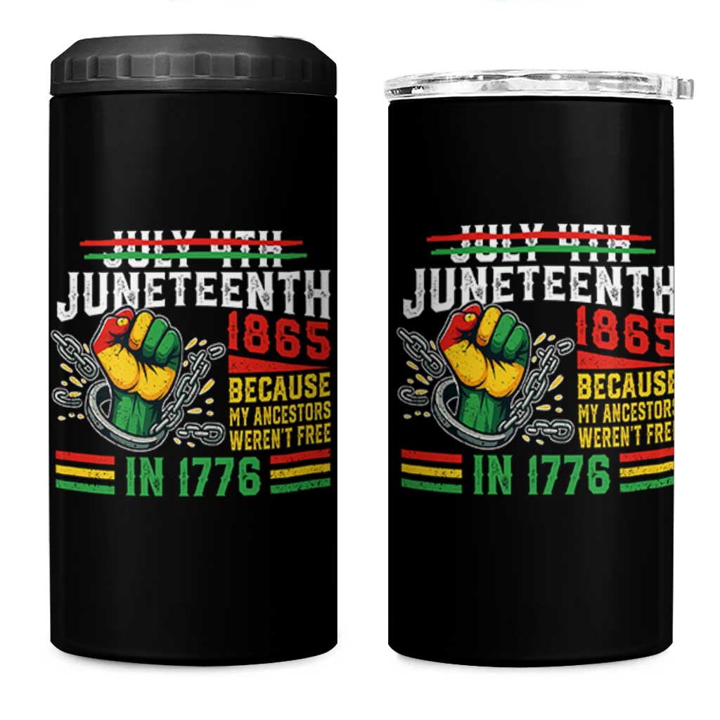 Juneteenth 1865 Because My Ancestors Weren't Free In 1776 4 in 1 Can Cooler Tumbler Break The Chains