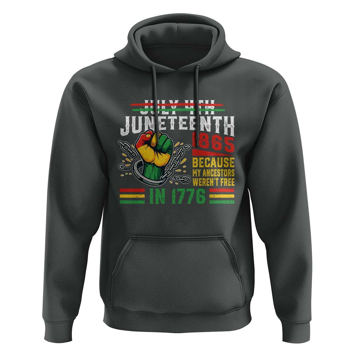Juneteenth 1865 Because My Ancestors Weren't Free In 1776 Hoodie Break The Chains